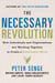 The Necessary Revolution - How Individuals And Organizations Are Working Together to Create a Sustainable World