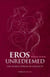 Eros Unredeemed: The World Power of Sexuality