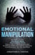 Emotional Manipulation: 2 Manuscripts - Emotional Abuse, Psychological Abuse. How to Help a Flawed Relationship by Setting Healthy Boundaries, Improving Communication, Sex Life, and More!