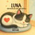 Luna - Der Kater mit dem Herz im Fell: Ein farbenfrohes Kinderbuch über einen besonderen Kater