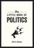 The Little Book of Politics - A Pocket Guide to Parties, Power and Participation