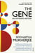 The Gene - The story of the gene: our past, our future, ourselves.