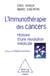 L' Immunothérapie des cancers - Histoire d'une révolution médicale