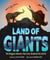 Land of Giants - The Biggest Beasts That Ever Roamed the Earth