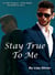 Stay True To Me