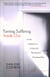 Turning Suffering Inside Out - A Zen Approach for Living with Physical and Emotional Pain