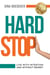 Hard Stop: Live With Intention and Without Regret