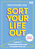 SORT YOUR LIFE OUT - 3 Steps to Transform Your Home & Change Your Life