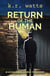 Return of the Human - ADAM KINDE Alternate Future Mysteries, #3