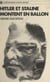 Hitler et Staline montent en ballon - Ou Histoire véridique de la fabuleuse rencontre du nazisme et du stalinisme sous les lumières du Kremlin, et de ce qui advint aux royaumes de Pologne, de Finlande, d'Estonie et autres nations de Courlande pendant l...