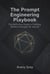 The Prompt Engineering Playbook: The Definitive Guide to Crafting Perfect Prompts for Any AI
