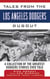 Tales from the Los Angeles Dodgers Dugout - A Collection of the Greatest Dodgers Stories Ever Told