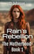 Rain's Rebellion - The Motherhood, #1