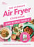 The Ultimate Air Fryer Cookbook: One Basket Meals - The Sunday Times bestselling quick and easy air fryer recipe book