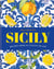 Sicily - Essential Recipes from a Mediterranean Island