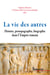 La vie des autres - Histoire, prosopographie, biographie dans l’Empire romain