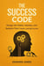 The Success Code: Design the Habits, Identity, and Systems That Create Lasting Success - Success Series, #1