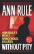 Without Pity - Ann Rule's Most Dangerous Killers