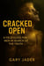 Cracked Open: A Field Guide for Men in Search of the Truth