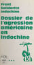 Dossier de l'agression américaine en Indochine - Une politique du crime, une politique de mensonges