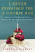 I Never Promised You a Goodie Bag - A Memoir of Life Through Events, the Ones You Plan and the Ones You Don't