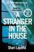 A Stranger in the House - From the No.1 Sunday Times bestselling author of The Couple Next Door, a gripping psychological thriller that you won’t be able to put down