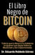 El Libro Negro de Bitcoin Todo lo que tu Banco y tu Gobierno no Quieren que Sepas sobre la Blockchain y las Criptomonedas - Aprende a comprar e invertir en criptomonedas aunque seas principiante y empieces de cero, #4