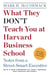 What They Don't Teach You at Harvard Business School - Notes from a Street-smart Executive
