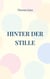 Hinter der Stille - Augenblickspoesien