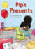 Pip's Presents - Independent Reading Yellow 3