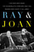 Ray & Joan - The Man Who Made the McDonald's Fortune and the Woman Who Gave It All Away