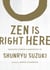 Zen Is Right Here - Teaching Stories and Anecdotes of Shunryu Suzuki, Author of Zen Mind, Beginner's Mind