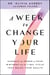 A Week to Change Your Life - Harness the Power of Your Birthday and the 7-Day Cycle That Rules Your Health