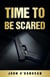 Time To Be Scared - The Detective Inspector John Cahill Series, #4