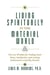 Living Spiritually in the Material World: The Lost Wisdom for Finding Inner Peace, Satisfaction, and Lasting Enthusiasm in Earthly Pursuits
