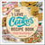 The "I Love Cookies" Recipe Book - From Rolled Sugar Cookies to Snickerdoodles and More, 100 of Your Favorite Cookie Recipes!