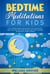 Bedtime Meditations for Kids: The Ultimate Mindfulness Guide. Help Your Child Feel Calm and Have a Relaxing Sleep Time Listening to Fantastic Short Stories.
