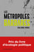 Les métropoles barbares - Démondialiser la ville, désurbaniser la terre