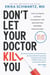 Don’t Let Your Doctor Kill You: The Ultimate Patient Playbook for Navigating Modern Healthcare