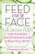 Feed Your Face - The 28-day plan for younger, smoother skin and a beautiful body