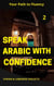 Speak Arabic with Confidence 2 - Speak Arabic with Confidence: A Practical Guide, #2