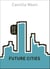 Future Cities: All That Matters