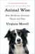 Animal Wise - How We Know Animals Think and Feel