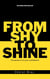 From Shy to Shine