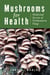 Mushrooms for Health - Medicinal Secrets of Northeastern Fungi