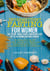 Intermittent Fasting For Women: The 30 Day Whole Foods Adventure Lose Up to 30 Pounds Within A Month! The Ultimate 30 Day Diet to Burn Body Fat. Your Weight Loss Surgery Alternative!