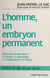 L'homme, un embryon permanent ? - Questions de bioéthique : la science, la philosophie et l'enseignement de l'église