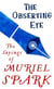 The Observing Eye - The Sayings of Muriel Spark