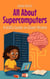 All About Supercomputers: A Kid’s Guide to Giant Brains - Illustrated Books For Kids, #2