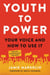 Youth to Power - Your Voice and How to Use It